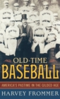 Old Time Baseball : America's Pastime in the Gilded Age - eBook