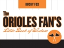 The Orioles Fan's Little Book of Wisdom - eBook