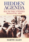 Hidden Agenda : How the Duke of Windsor Betrayed the Allies - eBook