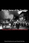 Making Sense of the Troubles : The Story of the Conflict in Northern Ireland - eBook
