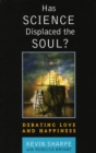 Has Science Displaced the Soul? : Debating Love and Happiness - eBook