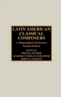 Latin American Classical Composers : A Biographical Dictionary - eBook