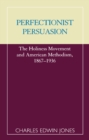 Perfectionist Persuasion : The Holiness Movement and American Methodism, 1867-1936 - eBook