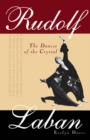 Rudolf Laban : The Dancer of the Crystal - eBook
