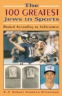 100 Greatest Jews in Sports : Ranked According to Achievement - eBook