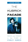 Kubrick Facade : Faces and Voices in the Films of Stanley Kubrick - eBook