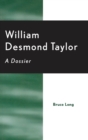 William Desmond Taylor : A Dossier - eBook