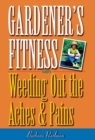 Gardener's Fitness : Weeding Out the Aches and Pains - eBook