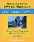 Making Your Move to One of America's Best Small Towns : How to Find a Great Little Place as Your Next Home Base - eBook