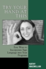 Try Your Hand at This : Easy Ways to Incorporate Sign Language into Your Programs - eBook