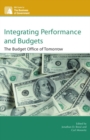 Integrating Performance and Budgets : The Budget Office of Tomorrow - eBook