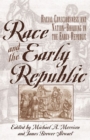 Race and the Early Republic : Racial Consciousness and Nation-Building in the Early Republic - eBook