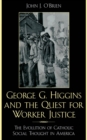 George G. Higgins and the Quest for Worker Justice : The Evolution of Catholic Social Thought in America - eBook