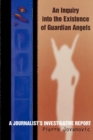 Inquiry into the Existence of Guardian Angels : A Journalist's Investigative Report - eBook