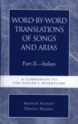 Word-by-Word Translations of Songs and Arias, Part II : Italian: A Companion to the Singer's Repertoire - eBook