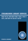 Streamlining Library Services : What We Do, How Much Time It Takes, What It Costs, and How We Can Do It Better - eBook