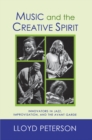 Music and the Creative Spirit : Innovators in Jazz, Improvisation, and the Avant Garde - eBook