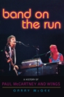 Band on the Run : A History of Paul McCartney and Wings - eBook