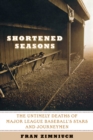 Shortened Seasons : The Untimely Deaths of Major League Baseball's Stars and Journeymen - eBook