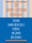 Library-Classroom Partnership : Teaching Library Media Skills in Middle and Junior High Schools - eBook