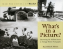 What's in a Picture? : Broiler Queens, Floating House and Other Hidden Stories in Vintage Maine Photography - eBook