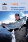 Fishing Maryland, Delaware, and Washington, D.C. : An Angler's Guide To More Than 100 Fresh And Saltwater Fishing Spots - eBook
