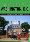 Quick Escapes(R) From Washington, D.C. : The Best Weekend Getaways - eBook