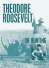Theodore Roosevelt on Hunting - eBook