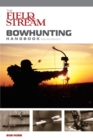 Field & Stream Bowhunting Handbook, New and Revised - eBook