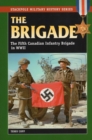 The Brigade : The Fifth Canadian Infantry Brigade in World War II - eBook