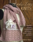 Lovely Lacy Knits : Beautiful Projects Embellished with Ribbon, Flowers, Beads, and More - eBook