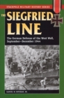 Siegfried Line : The German Defense of the West Wall, September-December 1944 - eBook