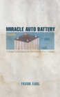 Miracle Auto Battery : A Deep-Cycle Battery for the Twenty-First Century - eBook