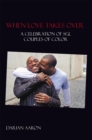 When Love Takes Over : A Celebration of Sgl Couples of Color - eBook