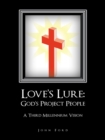Love'S Lure: God'S Project People : A Third Millennium Vision - eBook