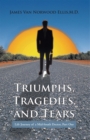 Triumphs, Tragedies, and Tears : Life Journey of a Mid-South Doctor, Part One - eBook
