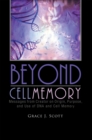 Beyond Cell Memory : Messages from Creator on Origin, Purpose, and Use of Dna and Cell Memory - eBook