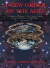 A New Order of the Ages : Volume One: a Metaphysical Blueprint of Reality and an Expose on Powerful Reptilian/Aryan Bloodlines - eBook