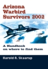 Arizona Warbird Survivors 2002 : A Handbook on Where to Find Them - eBook