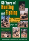 50 Years of Hunting and Fishing  Part Iii : An African Adventure - eBook