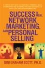 Success in Mlm, Network Marketing, and Personal Selling : A Step-By-Step Guide to Creating a Powerful Sales Organization and Becoming Rich and Successful in Multi-Level and Network Marketing - eBook