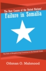The Root Causes of the United Nations' Failure in Somalia : The Role of Neighboring Countries in the Somali Crisis - eBook