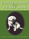 Confessions of a Guide Dog : The Blonde Leading the Blind - eBook