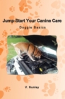 Jump-Start Your Canine Care : Doggie Basics - eBook