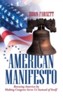 American Manifesto : Rescuing America by Making Congress Serve Us Instead of Itself - eBook