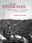 In the Trenches : Adventures in Journalism and Public Affairs - eBook