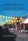 Montreal'S Gay Village : The Story of a Unique Urban Neighborhood Through the Sociological Lens - eBook
