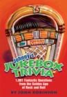 Johnny's Jukebox Trivia : 1,001 Fantastic Questions from the Golden Age of Rock and Roll - eBook