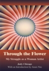 Through the Flower : My Struggle as a Woman Artist - eBook