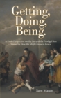 Getting, Doing, Being. : A Fresh Perspective on the Story of the Prodigal Son Shows Us How We Might Grow in Grace - eBook